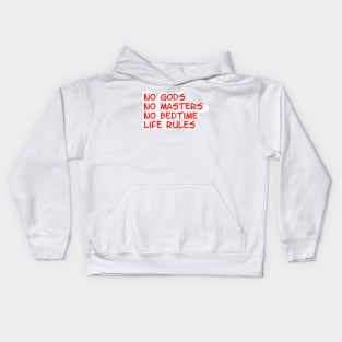 no gods, no masters, no bedtime, life rules Kids Hoodie